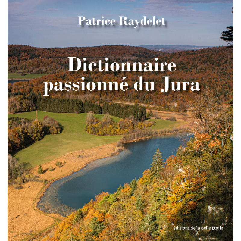 Dictionnaire passioné du Jura