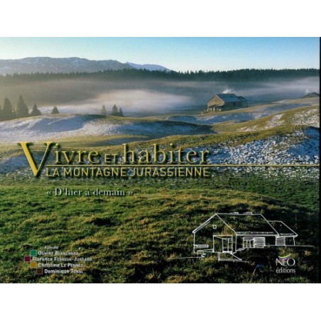 Vivre et habiter la montagne jurassienne, d'hier à demain
