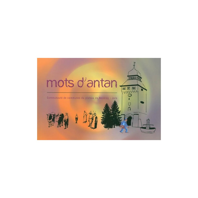 Mots d'antan, communauté de communes du canton de Nozeroy