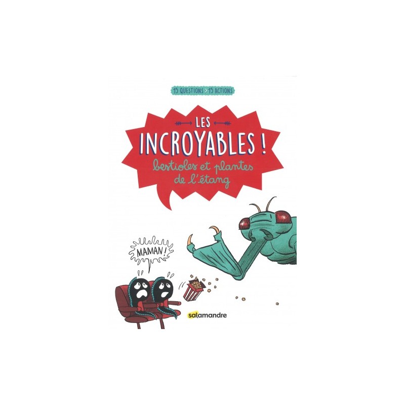 Les incroyables ! bestioles et plantes de l'étang