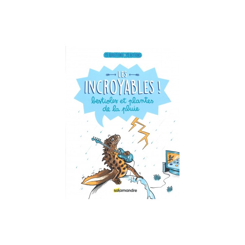 Les incroybales ! bestioles et plantes de la pluie