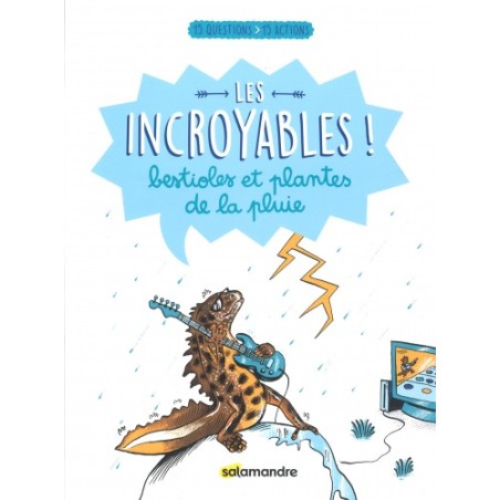 Les incroybales ! bestioles et plantes de la pluie